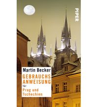 Reiseführer Tschechien Gebrauchsanweisung für Tschechien und Prag Piper Verlag GmbH.
