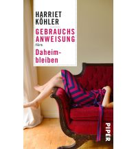 Reiselektüre Gebrauchsanweisung fürs Daheimbleiben Piper Verlag GmbH.
