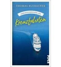 Travel Writing Gebrauchsanweisung für Kreuzfahrten Piper Verlag GmbH.