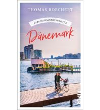 Reiseführer Dänemark Gebrauchsanweisung für Dänemark Piper Verlag GmbH.