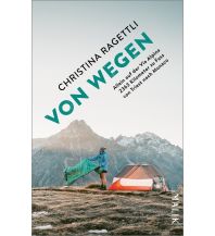 Reiselektüre VON WEGEN. Allein auf der Via Alpina – 2363 Kilometer zu Fuss von Triest nach Monaco Piper Verlag GmbH.
