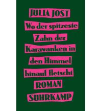 Reiselektüre Wo der spitzeste Zahn der Karawanken in den Himmel hinauf fletscht Suhrkamp Verlag