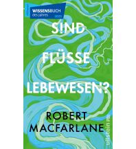 Naturführer Sind Flüsse Lebewesen? Ullstein Verlag