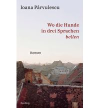 Reise Wo die Hunde in drei Sprachen bellen Paul Zsolnay Verlag GmbH