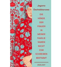 Travel Literature Die Hände der Frauen in meiner Familie waren nicht zum Schreiben bestimmt Paul Zsolnay Verlag GmbH