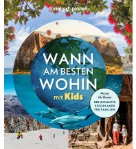 Bildbände LONELY PLANET Bildband Wann am besten wohin mit Kids Mairs Geographischer Verlag Kurt Mair GmbH. & Co.