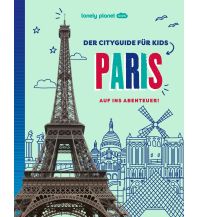 Reiseführer Frankreich LONELY PLANET Kinderreiseführer Der Cityguide für Kids Paris Mairs Geographischer Verlag Kurt Mair GmbH. & Co.