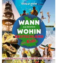 LONELY PLANET Bildband Wann am besten wohin in Deutschland mit Kids Mairs Geographischer Verlag Kurt Mair GmbH. & Co.