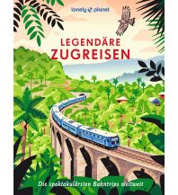Bildbände LONELY PLANET Bildband Legendäre Zugreisen Mairs Geographischer Verlag Kurt Mair GmbH. & Co.