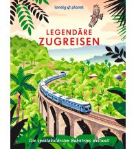 Bildbände LONELY PLANET Bildband Legendäre Zugreisen Mairs Geographischer Verlag Kurt Mair GmbH. & Co.