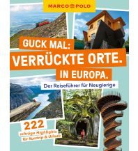MARCO POLO Guck mal: Verrückte Orte. In Europa. Marco Polo