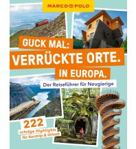 MARCO POLO Guck mal: Verrückte Orte. In Europa. Marco Polo