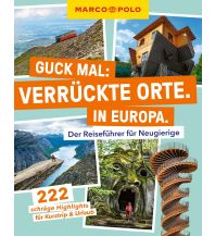 MARCO POLO Guck mal: Verrückte Orte. In Europa. Marco Polo