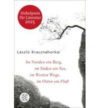 Reise Im Norden ein Berg, im Süden ein See, im Westen Wege, im Osten ein Fluss Fischer Taschenbuch Verlag GmbH