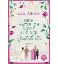 Reiselektüre Dich hatte ich nicht auf der Gästeliste Fischer Taschenbuch Verlag GmbH