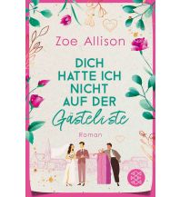Travel Literature Dich hatte ich nicht auf der Gästeliste Fischer Taschenbuch Verlag GmbH