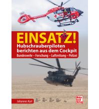 Erzählungen Einsatz! Hubschrauberpiloten berichten aus dem Cockpit Motorbuch-Verlag