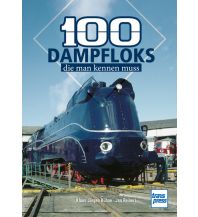 Eisenbahn 100 Dampfloks, die man kennen muss Motorbuch-Verlag