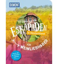 Travel Guides Germany 52 kleine & große Eskapaden in Deutschland – Für Weinliebhaber DuMont Reiseverlag