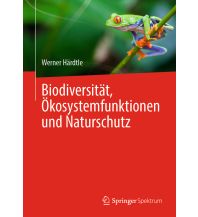 Naturführer Biodiversität, Ökosystemfunktionen und Naturschutz Springer