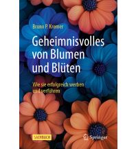Naturführer Geheimnisvolles von Blumen und Blüten Springer