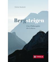 Bergerzählungen Bergsteigen – Eine Philosophie des Lebens Tyrolia