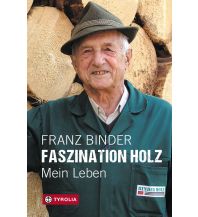 Bergerzählungen Faszination Holz Tyrolia