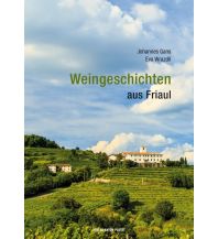 Reiseführer Italien Weingeschichten aus Friaul Anton Pustet Verlag