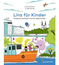 Travel with Children Linz für Kinder. Entdecke die Stadt und ihre Geschichten Anton Pustet Verlag
