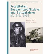 Erzählungen Flieger aus Tirol und Vorarlberg in den k.u.k. Luftfahrtruppen Bd. 1 Michael Wagner Verlag
