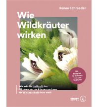 Nature and Wildlife Guides Wie Wildkräuter wirken Verlag des österreichischen Kneippbundes