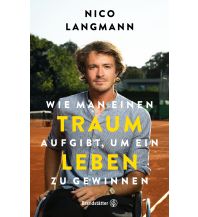 Reise Wie man einen Traum aufgibt, um ein Leben zu gewinnen Christian Brandstätter Verlagsgesellschaft m.b.H.