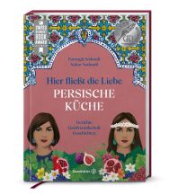 Kochbücher Hier fließt die Liebe. Persische Küche Christian Brandstätter Verlagsgesellschaft m.b.H.