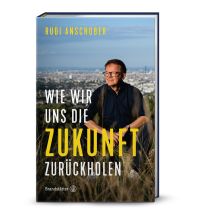Wie wir uns die Zukunft zurückholen Christian Brandstätter Verlagsgesellschaft m.b.H.