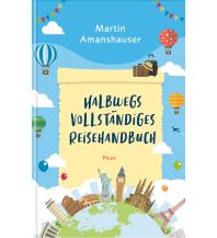 Travel Literature Halbwegs vollständiges Reisehandbuch Picus Verlag