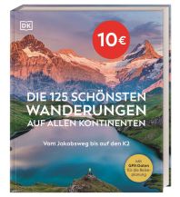 Outdoor Bildbände Die 125 schönsten Wanderungen auf allen Kontinenten Dorling Kindersley