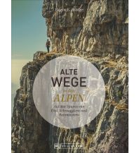Alte Wege in den Alpen Bruckmann Verlag