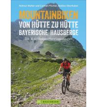 Radführer Deutschland Mountainbiken von Hütte zu Hütte Bayerische Hausberge Bruckmann Verlag