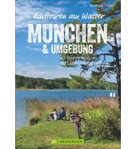 Radführer Deutschland Radtouren am Wasser München & Umgebung Bruckmann Verlag