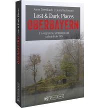 Travel Guides Germany Lost & Dark Places Oberbayern Bruckmann Verlag