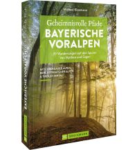 Wanderführer Geheimnisvolle Pfade Bayerische Voralpen Bruckmann Verlag