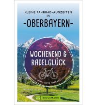 Cycling Guides Germany Wochenend und Radelglück – Kleine Fahrrad-Auszeiten in Oberbayern Bruckmann Verlag