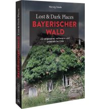 Lost & Dark Places Bayerischer Wald Bruckmann Verlag
