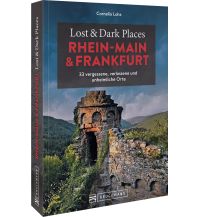 Reiseführer Deutschland Lost & Dark Places Rhein-Main und Frankfurt Bruckmann Verlag