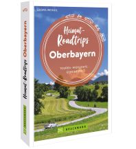 Reiseführer Deutschland Heimat-Roadtrips Oberbayern Bruckmann Verlag