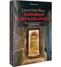 Lost & Dark Places Nürnberg, Fürth, Erlangen Bruckmann Verlag