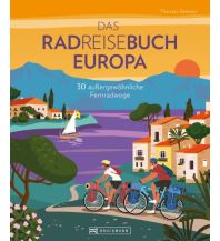 Radfernwege Europa Das Radreisebuch Europa 30 außergewöhnliche Fernradwege Bruckmann Verlag