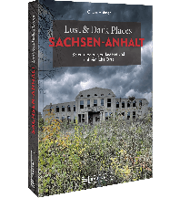 Lost & Dark Places Sachsen-Anhalt Bruckmann Verlag