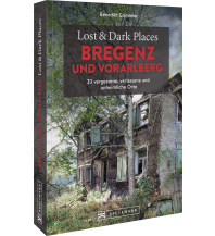 Travel Guides Austria Lost & Dark Places Bregenz und Vorarlberg Bruckmann Verlag