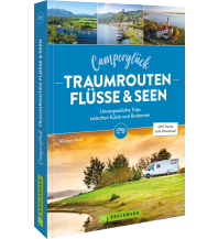 Campingführer Camperglück Traumrouten an Flüssen und Seen Bruckmann Verlag